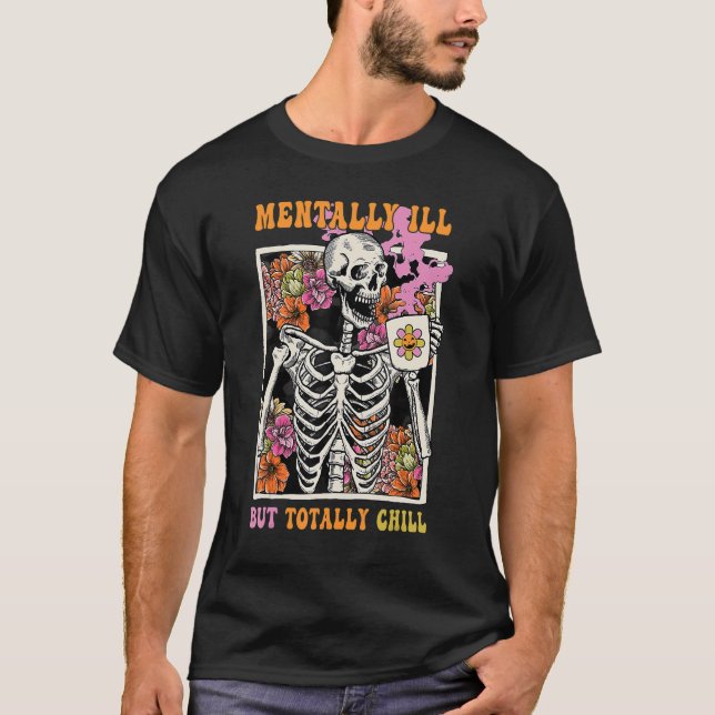 Groovy Mentally Ill But Totally Chill Halloween Sk T-Shirt (Front)