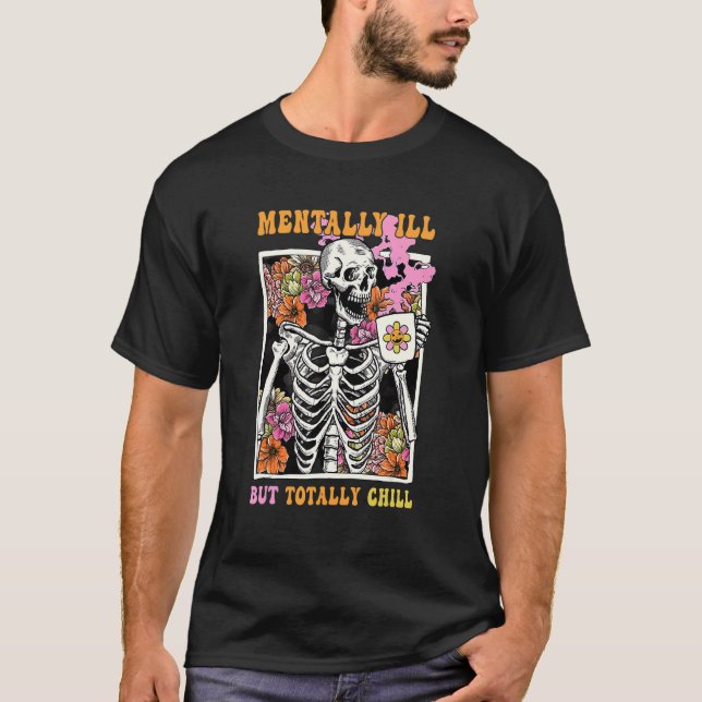 Groovy Mentally Ill But Totally Chill Halloween Sk T-Shirt (Front)