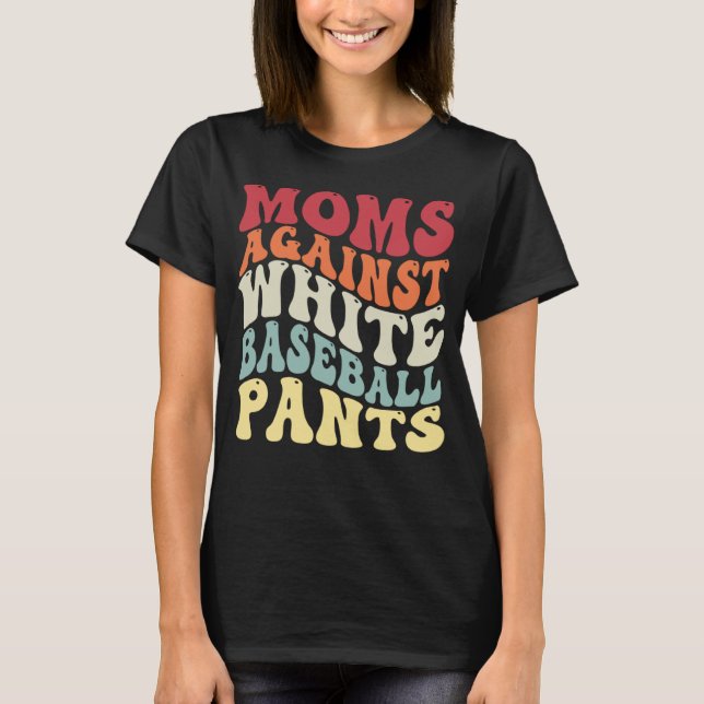Groovy Moms Against White Baseball Pants Baseball T-Shirt (Front)