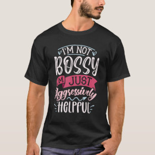 Groovy Mother s Day I m Not Bossy I m Aggressively T-Shirt