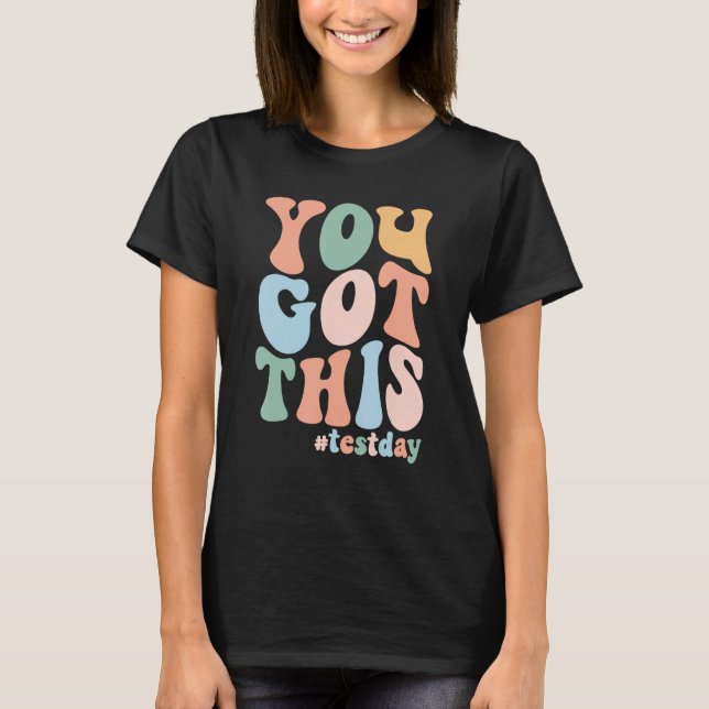 Groovy Motivational Testing Day Teacher Student Yo T-Shirt (Front)