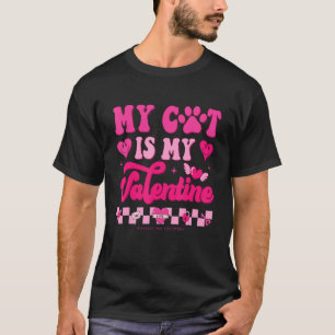 Groovy My Cat Is My Valentine Kitten Heart Cats T-Shirt