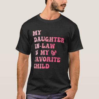 Groovy My Daughter In Law Is My Favorite Child  1 T-Shirt