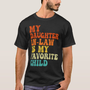Groovy My Daughter In Law Is My Favorite Child Fat T-Shirt