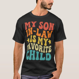 Groovy My Son In Law Is My Favorite Child Funny Fa T-Shirt