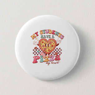 Groovy My Students Have Zza Of My Heart Teacher Va 2 Inch Round Button