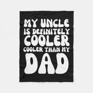 Groovy My Uncle Is Definitely Cooler Than My Dad Fleece Blanket