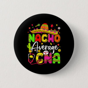 Groovy Nacho Average CNA Cinco De Mayo Fiesta 2 Inch Round Button