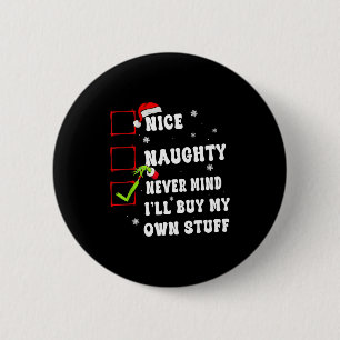 Groovy Nice Naughty Never Mind I'll Buy My Own Stu 2 Inch Round Button