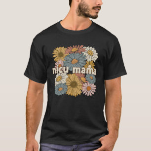 Groovy NICU Mama Flowers Mother Of A NICU Warrior T-Shirt