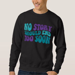 Groovy No Story Should End Soon Suicide Prevention Sweatshirt