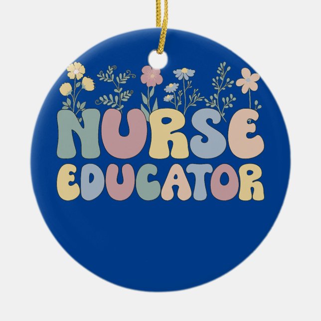 Groovy Nurse Educator Flowers Nursing Educator  Ceramic Ornament (Front)