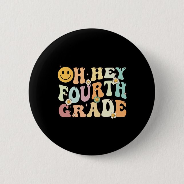 Groovy Oh Hey 4th Fourth Grade Back To School Teac 2 Inch Round Button (Front)