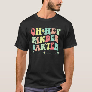 Groovy Oh Hey Kindergarten Teachers Students Boy K T-Shirt