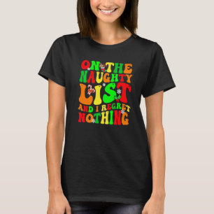 Groovy On The Naughty List And I Regret Nothing  X T-Shirt