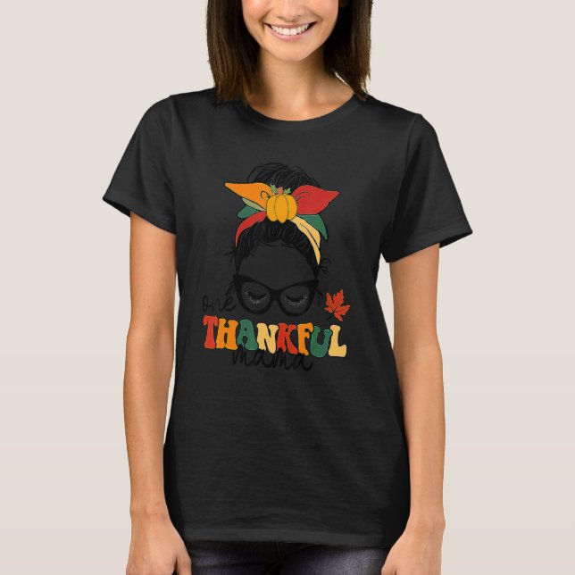 Groovy One Thankful Mama Messy Bun Women Autumn Th T-Shirt (Front)