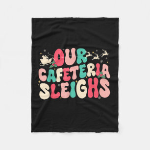 Groovy Our Cafeteria Sleighs Christmas Lunch Lady  Fleece Blanket