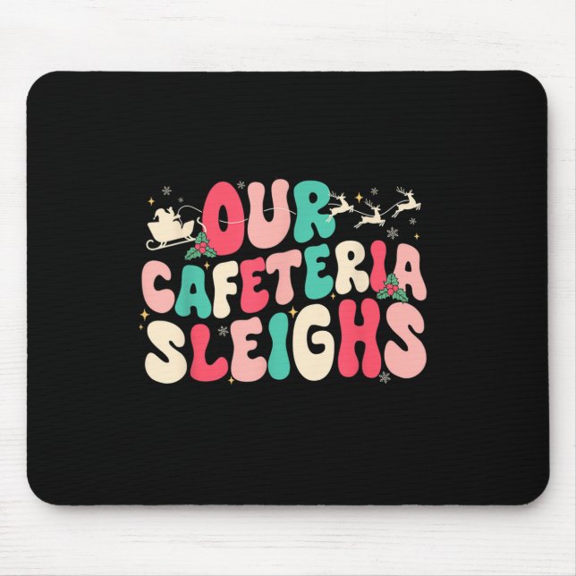 Groovy Our Cafeteria Sleighs Christmas Lunch Lady  Mouse Pad (Front)