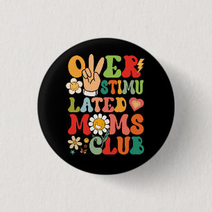 Groovy Overstimulated Moms Club Funny Trendy Mom V 1 Inch Round Button
