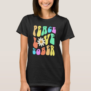 Groovy PEACE LOVE SOBER Fun Lifestyle Still Clean T-Shirt