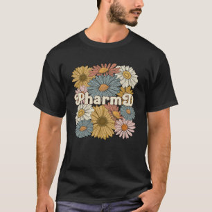 Groovy PharmD Flowers Doctor Of Pharmacy  1 T-Shirt