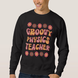 Groovy Physics Teacher Retro Colourful Back To Sch Sweatshirt