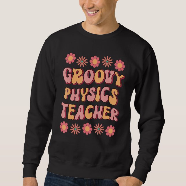 Groovy Physics Teacher Retro Colourful Back To Sch Sweatshirt (Front)