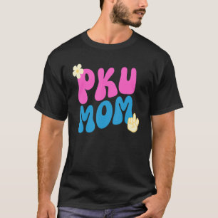 Groovy PKU Flower Mom Phenylketonuria Awareness Fo T-Shirt