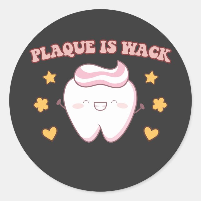 Groovy Plaque is Wack Dental Hygienist Classic Round Sticker (Front)
