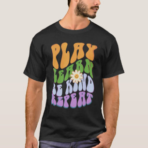 Groovy PLAY  LEARN  BE KIND  REPEAT Choose Retro K T-Shirt