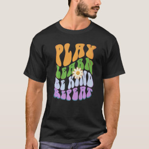 Groovy PLAY LEARN BE KIND REPEAT Choose Retro Kind T-Shirt