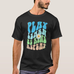 Groovy PLAY LEARN BE KIND REPEAT Choose Retro Kind T-Shirt