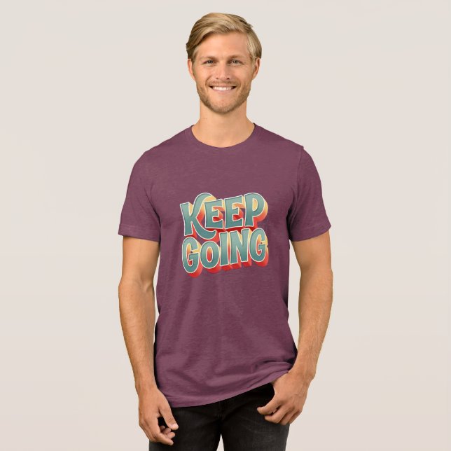 Groovy Positivity "Keep Going" 3D Lettering Design Tri-Blend Shirt (Front Full)