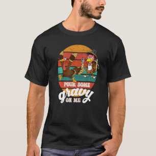 Groovy Pour Some Gravy on Me turkey is ready to ea T-Shirt