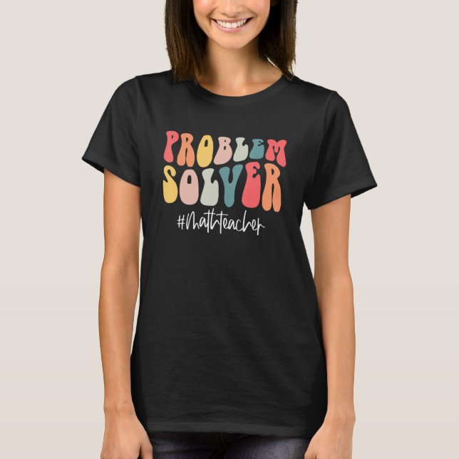 Groovy Problem Solver  Math Teacher Back To School T-Shirt (Front)