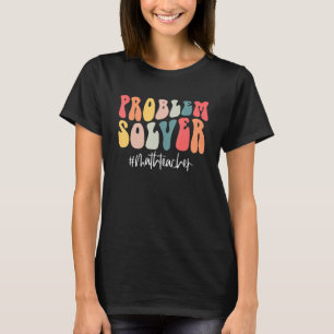 Groovy Problem Solver Math Teacher Back To School T-Shirt