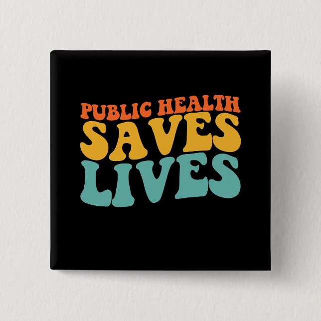 Groovy Public Health Saves Lives 2 Inch Square Button (Front)