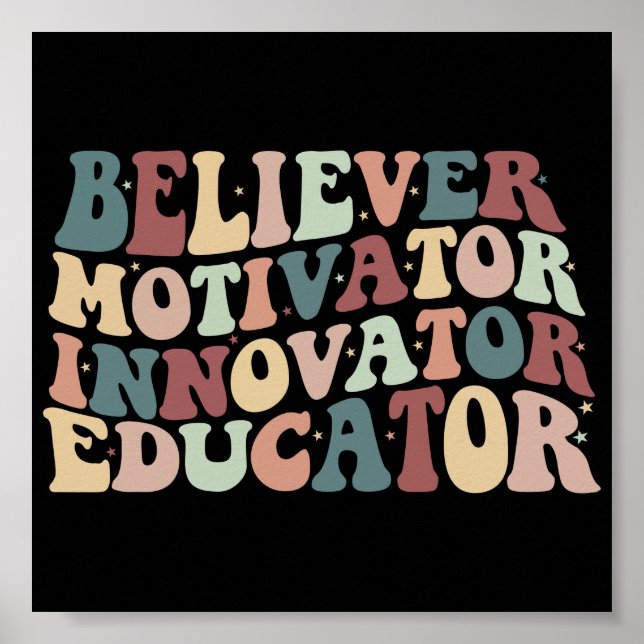 Groovy Quote Believer Motivator Innovator Educator Poster (Front)