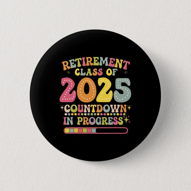 Groovy Retirement Cl Of 2025 Teacher Countdown Loa 2 Inch Round Button (Front)