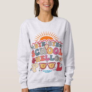 Groovy Retro Design Bye Bye School Hello Pool Cool Sweatshirt