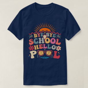 Groovy Retro Design Bye Bye School Hello Pool Cool T-Shirt