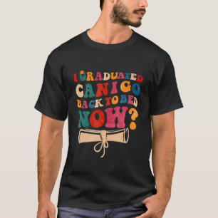 Groovy Retro I Graduated Can I Go Back to Bed Now T-Shirt