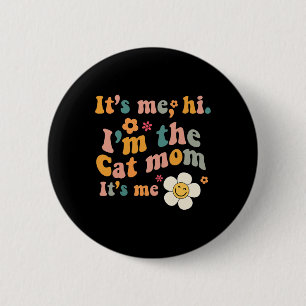 Groovy Retro It’s Me Hi I’m The Cat Mom Its Me Fun 2 Inch Round Button