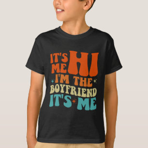 Groovy Retro It's Me Hi I'm The Boyfriend It's Me  T-Shirt