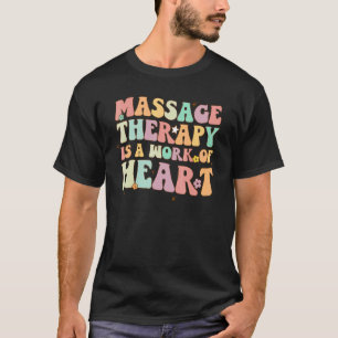 Groovy Retro Massage Therapy Is Work Of Heart LMT  T-Shirt