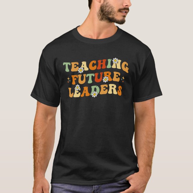 Groovy Retro Teaching Future Leaders Teachers Insp T-Shirt (Front)