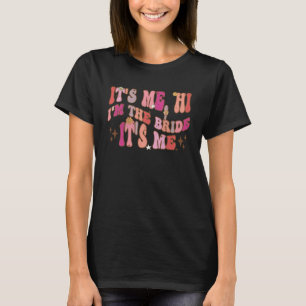 Groovy Retro Vintage It s Me Hi I m The Bride T-Shirt