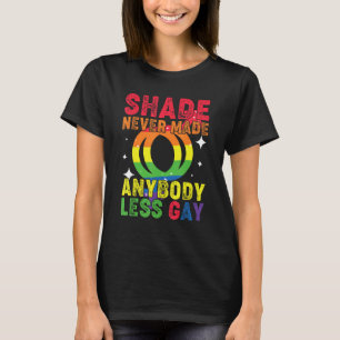 Groovy Shade Never Made Anybody Less Gay LGBTQ Pri T-Shirt