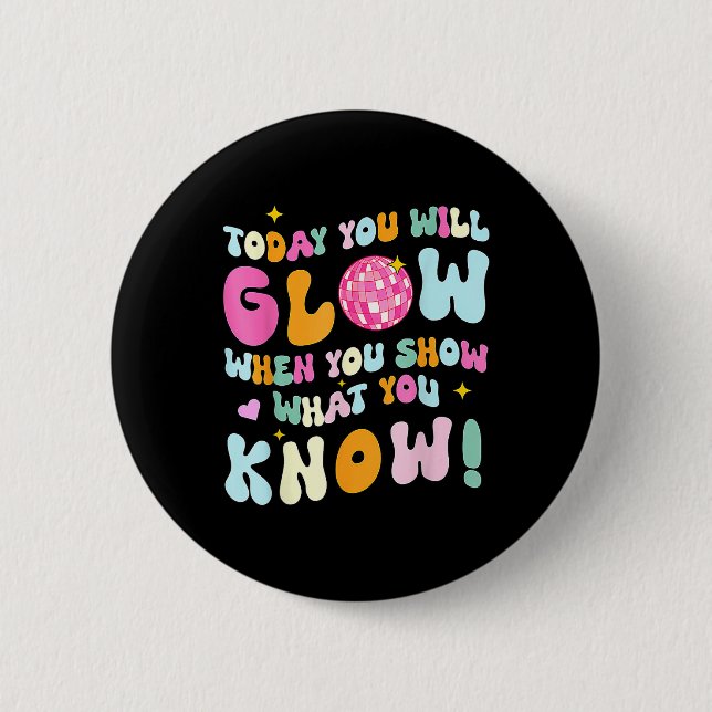 Groovy Show What You Know Test Testing Day Teacher 2 Inch Round Button (Front)