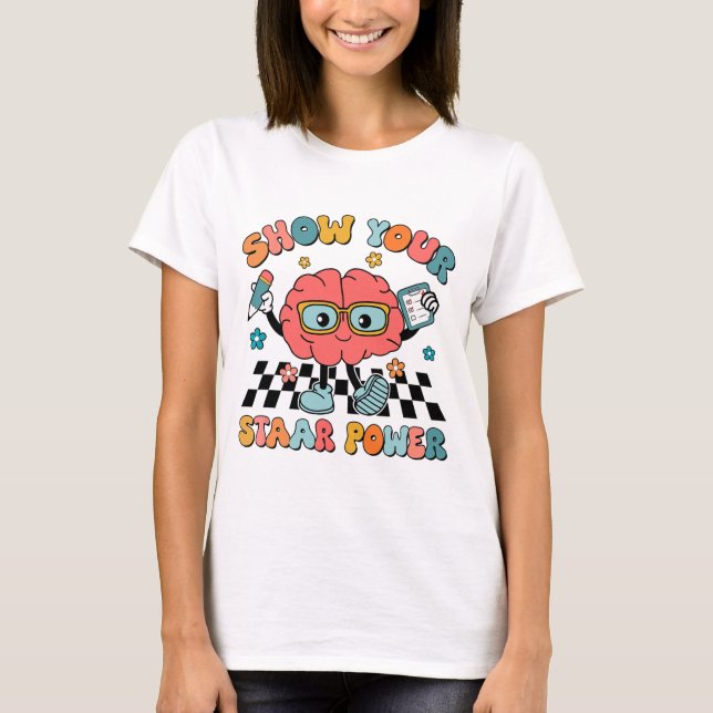 Groovy Show Your Staar Power Brain Teacher Testing T-Shirt (Front)